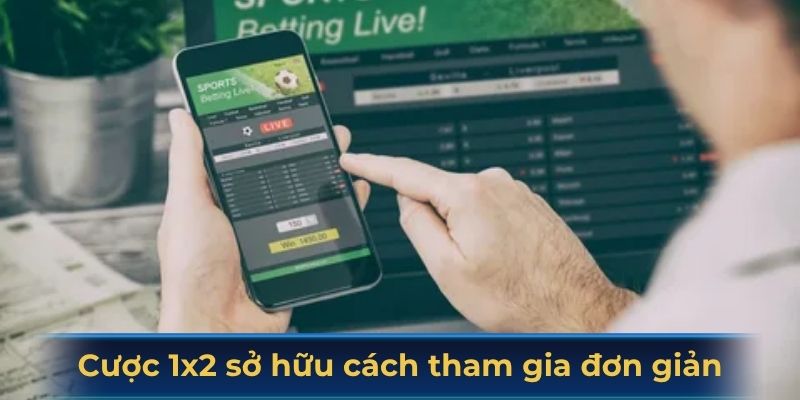 Cược 1x2 sở hữu cách tham gia đơn giản