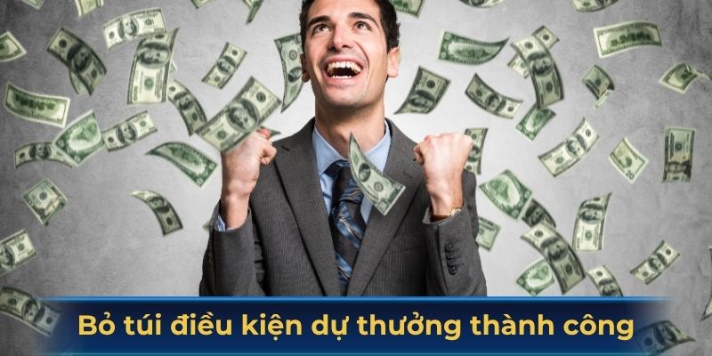 Bỏ túi điều kiện dự thưởng thành công